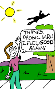 [Girl] Thanks, Phobic Girl!  I feel good again!